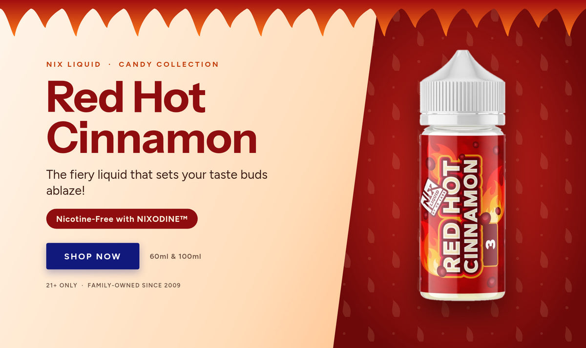 Red Hot Cinnamon nicotine-free fiery cinnamon e-liquid with NIXODINE